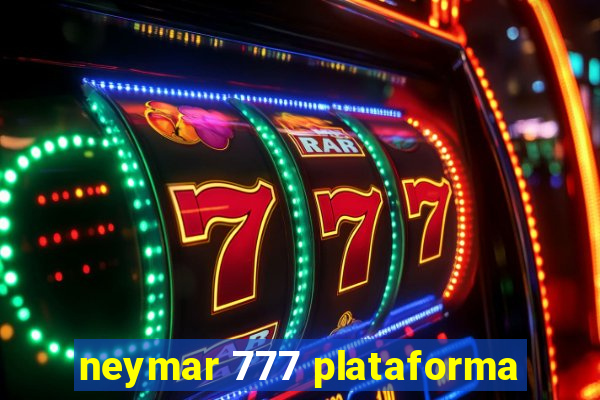 neymar 777 plataforma